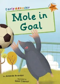 Mole in Goal (Orange Early Reader), Paperback/Amanda Brandon