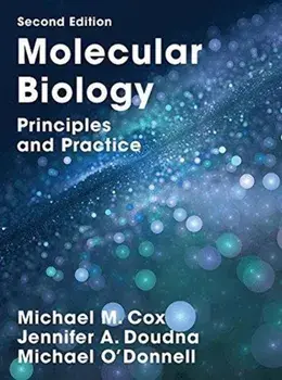 Molecular Biology. Principles and Practice, Hardback/Michael O'Donnell