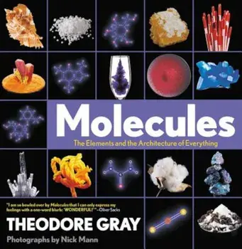 Molecules: The Elements and the Architecture of Everything, Paperback/Theodore Gray