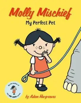 Molly Mischief: My Perfect Pet, Paperback/Adam Hargreaves