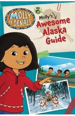 Molly of Denali: Molly's Awesome Alaska Guide - Wgbh Kids