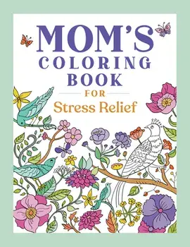 Mom's Coloring Book for Stress Relief, Paperback/Rockridge Press