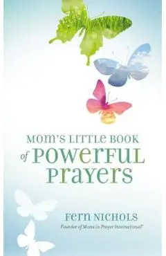 Mom's Little Book of Powerful Prayers - Fern Nichols