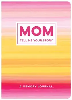 Mom Tell Me Your Story: A Memory Journal, Paperback/***