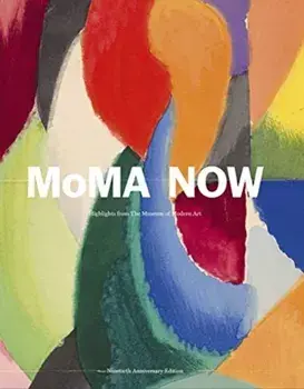 Moma Now: Highlights from the Museum of Modern Art, New York, Hardcover/Glenn Lowry
