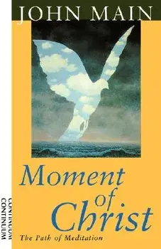 Moment of Christ, Paperback/John Main