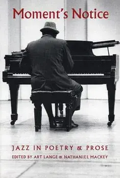 Moment's Notice: Jazz in Poetry and Prose, Paperback/Art Lange