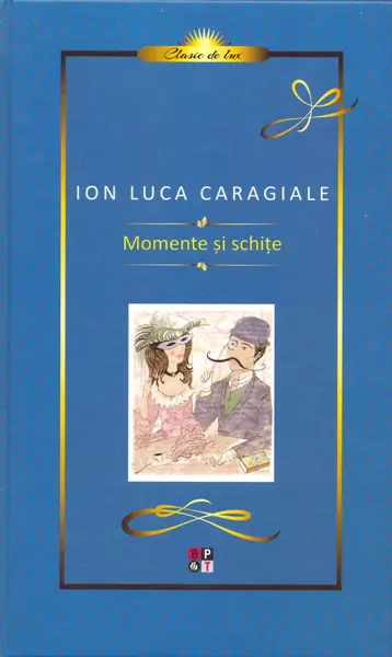 Momente si schite | Ion Luca Caragiale