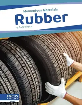 Momentous Materials: Rubber, Paperback/Dalton Rains