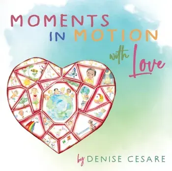 Moments in Motion with Love, Paperback/Denise Cesare