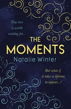 Moments. The most emotional and uplifting novel you'll read this year, Hardback/Natalie Winter