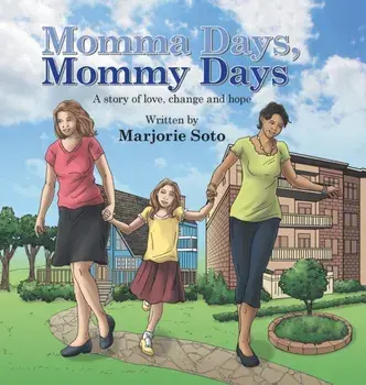 Momma Days, Mommy Days: A Story of Love, Change and Hope, Hardcover/Isabella Moreno