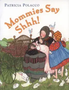 Mommies Say Shh!, Hardcover/Patricia Polacco
