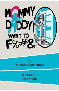 Mommy and Daddy want to F%#& - Dan Madia