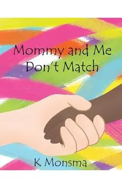 Mommy and Me Don't Match - K. Monsma