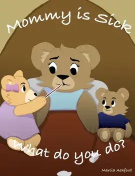 Mommy is sick. What do you do?, Paperback/Marcia Ashford