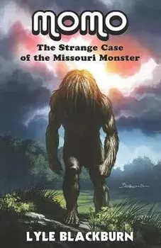 Momo: The Strange Case of the Missouri Monster, Paperback/Lyle Blackburn