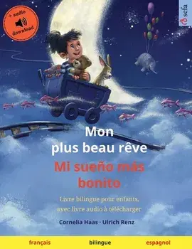 Mon plus beau rêve - Mi sueño más bonito (français - espagnol): Livre bilingue pour enfants, avec livre audio à télécharger/Cornelia Haas