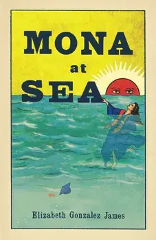 Mona at Sea, Paperback/Elizabeth Gonzalez James