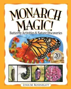 Monarch Magic! Butterfly Activities & Nature Discoveries, Paperback/Lynn Rosenblatt
