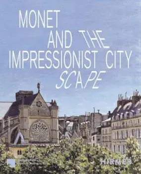Monet and the Impressionist Cityscape, Paperback/***