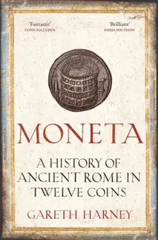 Moneta. A History of Ancient Rome in Twelve Coins, Paperback/Gareth Harney