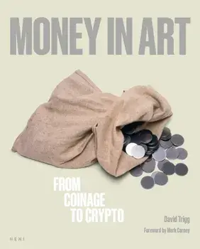 Money in Art. From Coinage to Crypto, Paperback/David Trigg