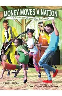Money Moves a Nation: A Civil Rights Lesson for Children - Hazell Thomas