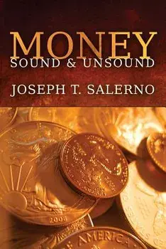 Money: Sound and Unsound, Paperback/Joseph T. Salerno