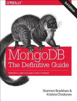 Mongodb: The Definitive Guide: Powerful and Scalable Data Storage, Paperback/Shannon Bradshaw