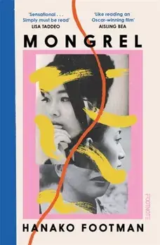 Mongrel. 'So beautiful ... It must be read' - LISA TADDEO, Paperback/Hanako Footman