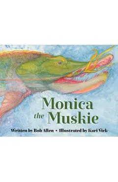 Monica the Muskie - Bob Allen