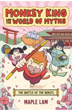 Monkey King and the World of Myths: The Battle of the Beasts: A Graphic Novel - Maple Lam