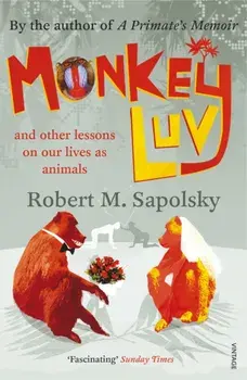 Monkeyluv. And Other Lessons in Our Lives as Animals, Paperback/Robert M. Sapolsky
