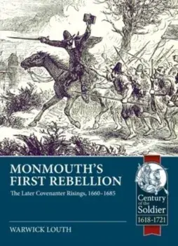 Monmouth's First Rebellion. The Later Covenanter Risings, 1660-1685, Paperback/Warwick Louth