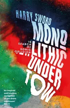 Monolithic Undertow. In Search of Sonic Oblivion, Paperback/Harry Sword