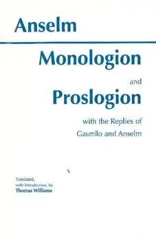Monologion and Proslogion. with the replies of Gaunilo and Anselm, Paperback/Saint, Archbishop of Canterbury Anselm