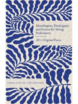 Monologues, Duologues and Scenes for Young Performers. 30+ Original Pieces, Paperback/***