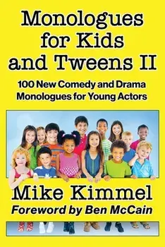 Monologues for Kids and Tweens II, Paperback/Mike Kimmel