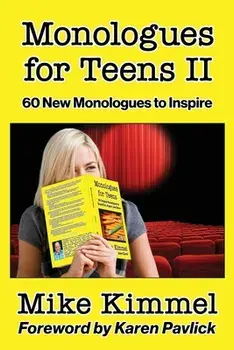 Monologues for Teens II: 60 New Monologues to Inspire, Paperback/Mike Kimmel