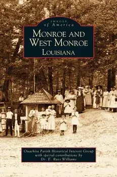 Monroe and West Monroe, Louisiana, Hardcover/Quachita Parish Historical Interest Grou