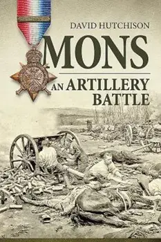 Mons, an Artillery Battle, Paperback/David Hutchison