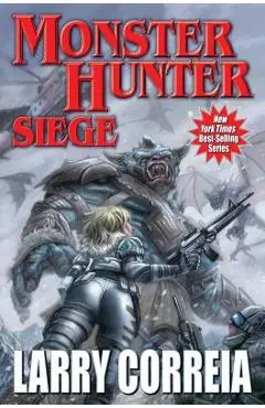 Monster Hunter Siege, Volume 6 - Larry Correia