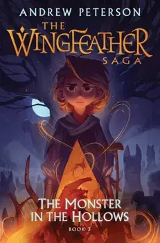 Monster in the Hollows. (Wingfeather Series 3), Paperback/Andrew Peterson