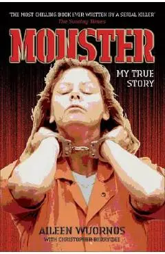 Monster: Inside the Mind of Aileen Wuornos - Aileen Wuornos