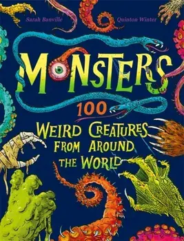 Monsters. 100 Weird Creatures from Around the World, Hardback/Sarah Banville