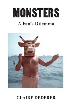 Monsters: A Fan's Dilemma, Hardcover/Claire Dederer