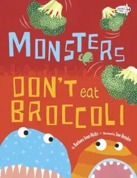 Monsters Don't Eat Broccoli, Paperback/Barbara Jean Hicks