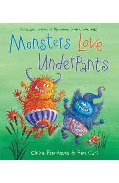 Monsters Love Underpants - Claire Freedman