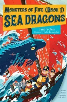 Monsters of Fife: Sea Dragons, Hardback/Celia Lowenthal